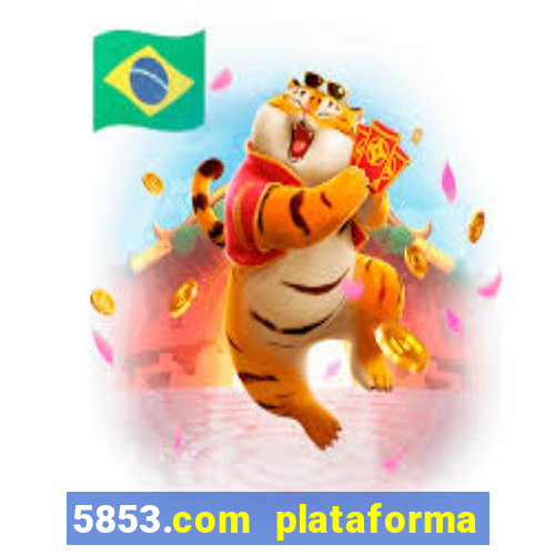 5853.com plataforma de jogos